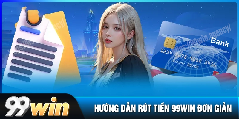 huong-dan-rut-tien-99win-nhanh-chi-voi-vai-buoc