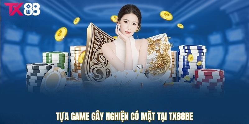 tua-game-gay-nghien-tai-tx88be