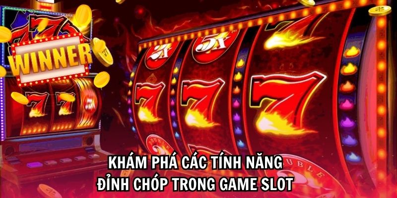 Các tính năng đặc biệt trong nổ hũ MM99