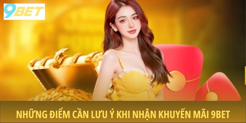 nhung-diem-can-luu-y-khi-nhan-khuyen-mai-9bet
