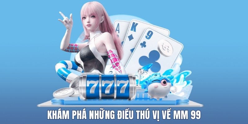 kham-pha-nhung-dieu-thu-vi-ve-mm-99