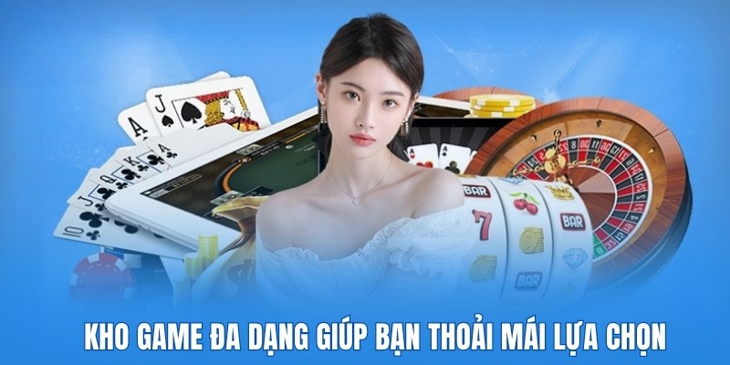kho-game-da-dang-giup-ban-thoai-mai-lua-chon